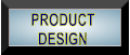 PRODUCT DESIGN